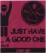 Just Have a Good One